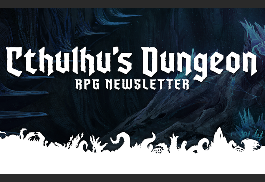 Cthulhu’s Dungeon RPG Newsletter  Coming September