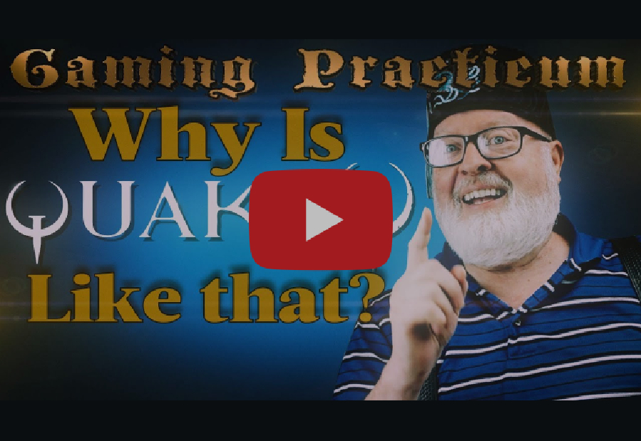 Gaming Practicum: Why is Quake Like That?