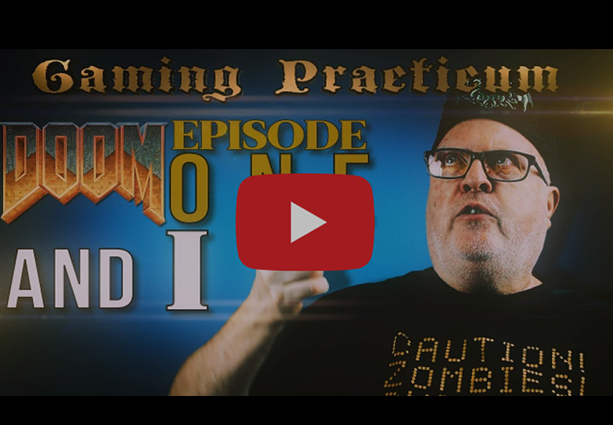 Sandy of Cthulhu: Gaming Practicum “DOOM Episode One and I”