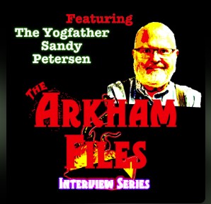 The Arkham Files Interview Series: Sandy Petersen